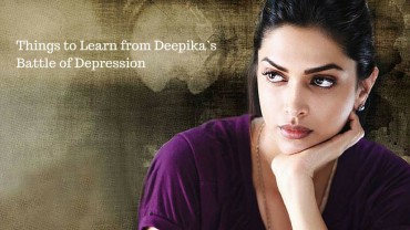 Things to Learn from Deepika’s Battle of Depression