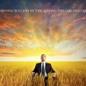 Achieving Success by Visualizing Dreams and Goals