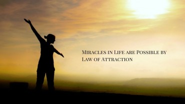 Miracles in Life are Possible by Law of Attraction