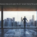 8 Things Millionaires Want Apart From Wealth