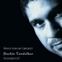 What God of Cricket ‘Sachin Tendulkar’ Teaches Us?