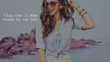 7 Easy Steps To Attain Freedom For Your Mind