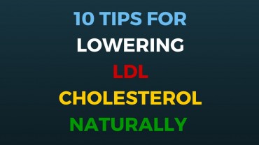 10 Tips For Lowering LDL Cholesterol Naturally