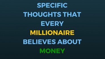 14 Specific Thoughts That Every Millionaire Believes About Money