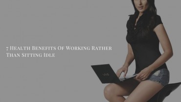 7 Health Benefits Of Working Rather Than Sitting Idle