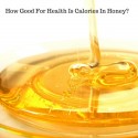 How Good For Health Is Calories In Honey?