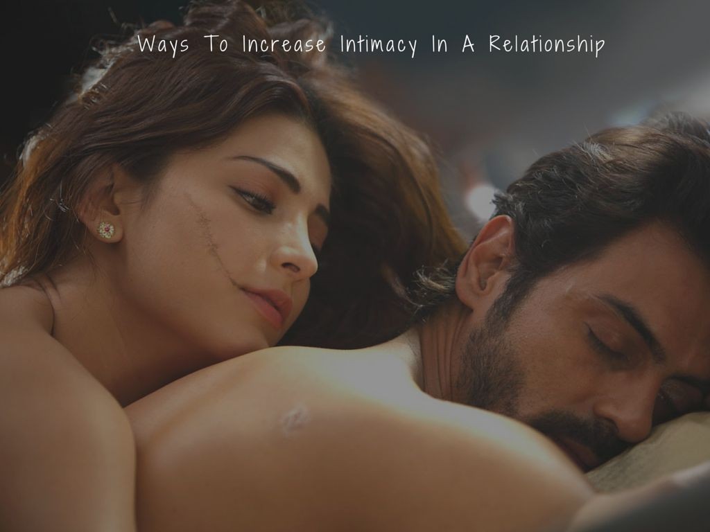 Ways To Increase Intimacy In A Relationship