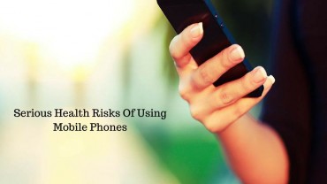 Serious Health Risks of Using Mobile Phones