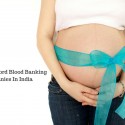 Best Cord Blood Banking Companies In India