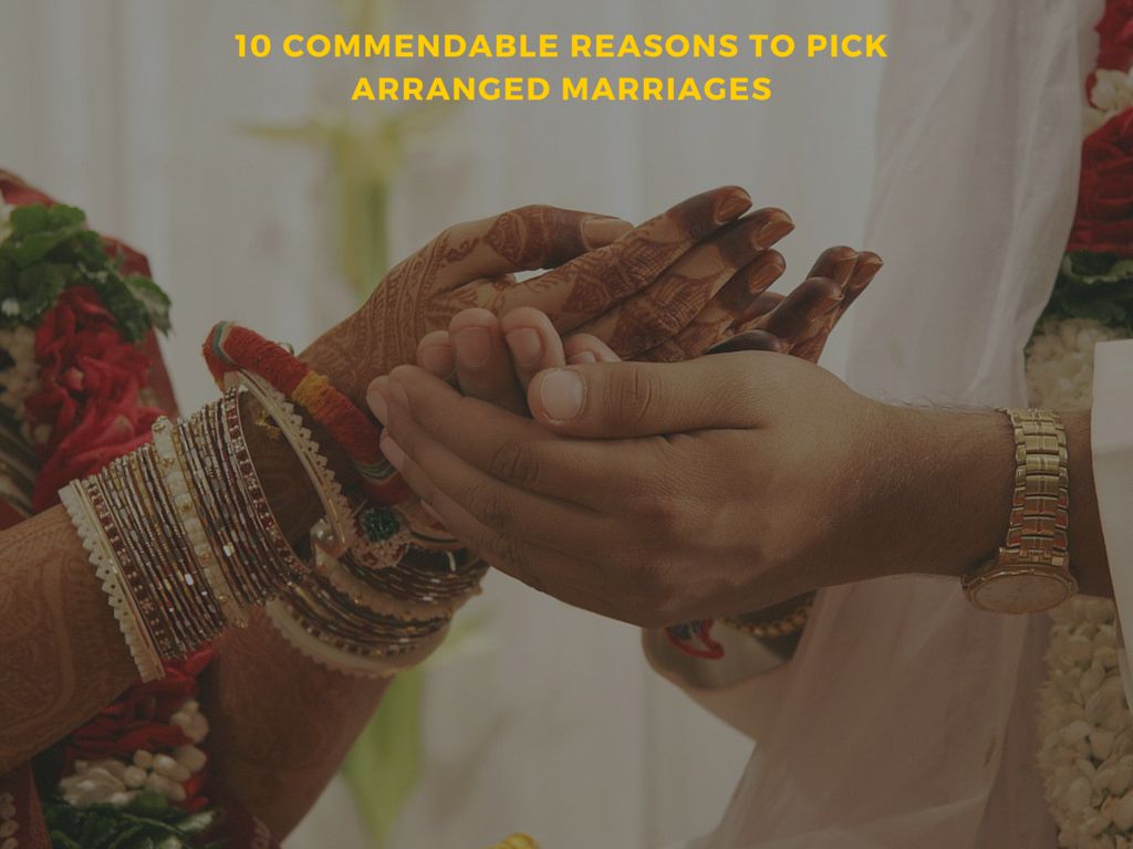 commendable reasons to pick arranged marriages