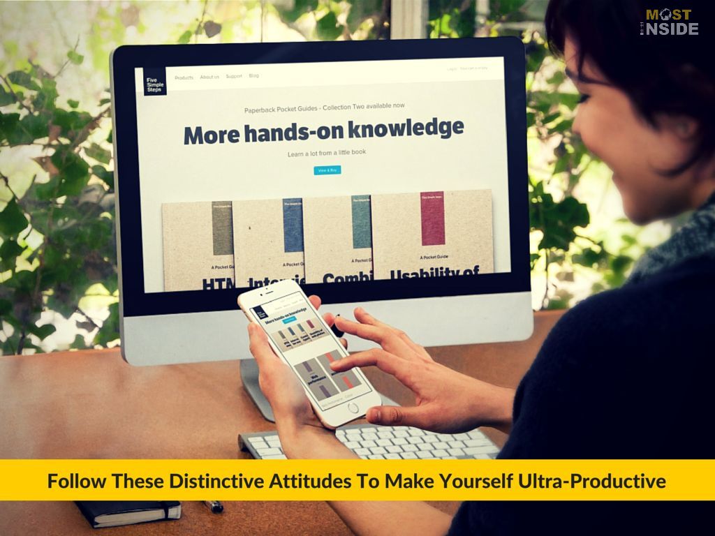 Follow these distinctive attitudes to make yourself ultra-productive