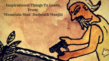 Inspirational Things To Learn From ‘Mountain Man’ Dashrath Manjhi