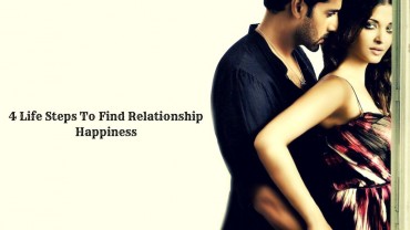 4 Life Steps To Find Relationship Happiness