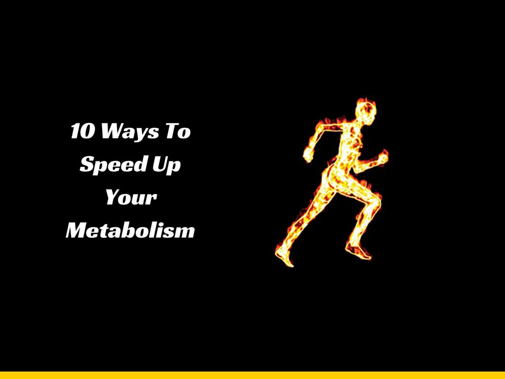 Ways to speed up your metabolism