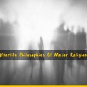 Afterlife Philosophies Of Major Religions