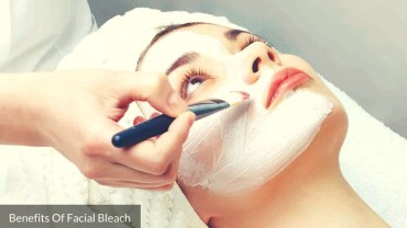 Benefits Of Facial Bleach [Quick Read Article]