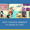 Crazy Childhood Memories Of Indian 90’s Kids