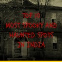 Top 10 Most Spooky and Haunted Spots in India