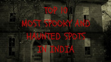 Top 10 Most Spooky and Haunted Spots in India