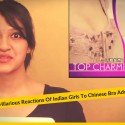 Hilarious Reactions Of Indian Girls To Chinese Bra Ads