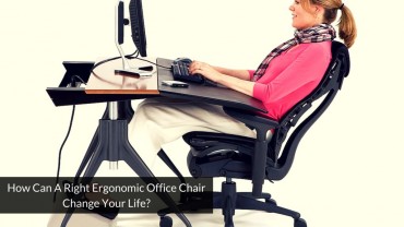 How Can A Right Ergonomic Office Chair Change Your Life?