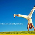 How To Lead A Healthy Lifestyle