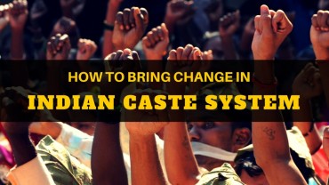 How to Bring Change in Indian Caste System?