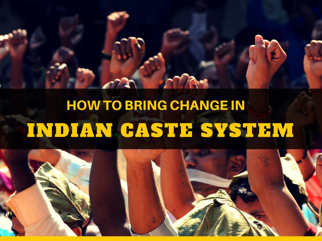 How to bring change in indian caste system