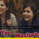 Indian Girls openly talk about Masturbation