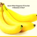 Know What Happens If You Eat 3 Bananas A Day?