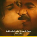 Golden Rules To Rekindle Your Sex Life