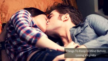 20 Things To Keep In Mind Before Losing Virginity