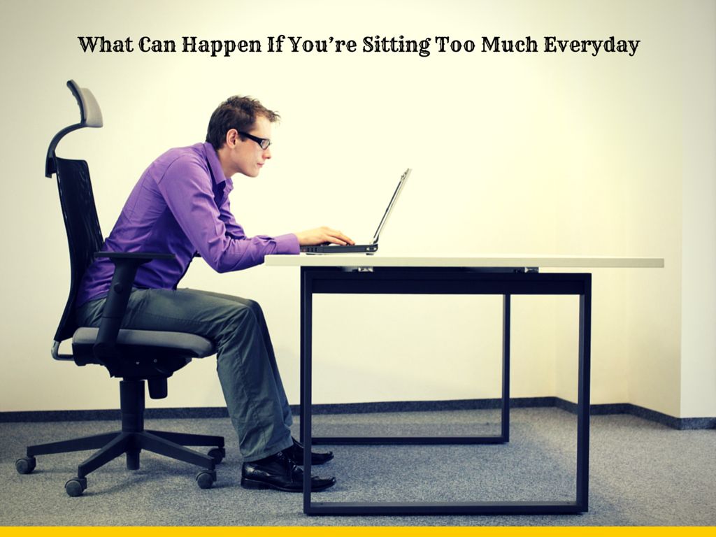 What can happen if you’re sitting too much everyday