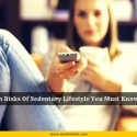 9 Health Risks Of Sedentary Lifestyle You Must Know