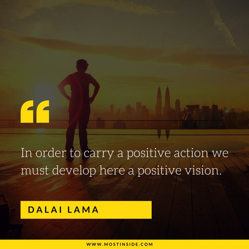 In order to carry a positive action we must develop here a positive vision