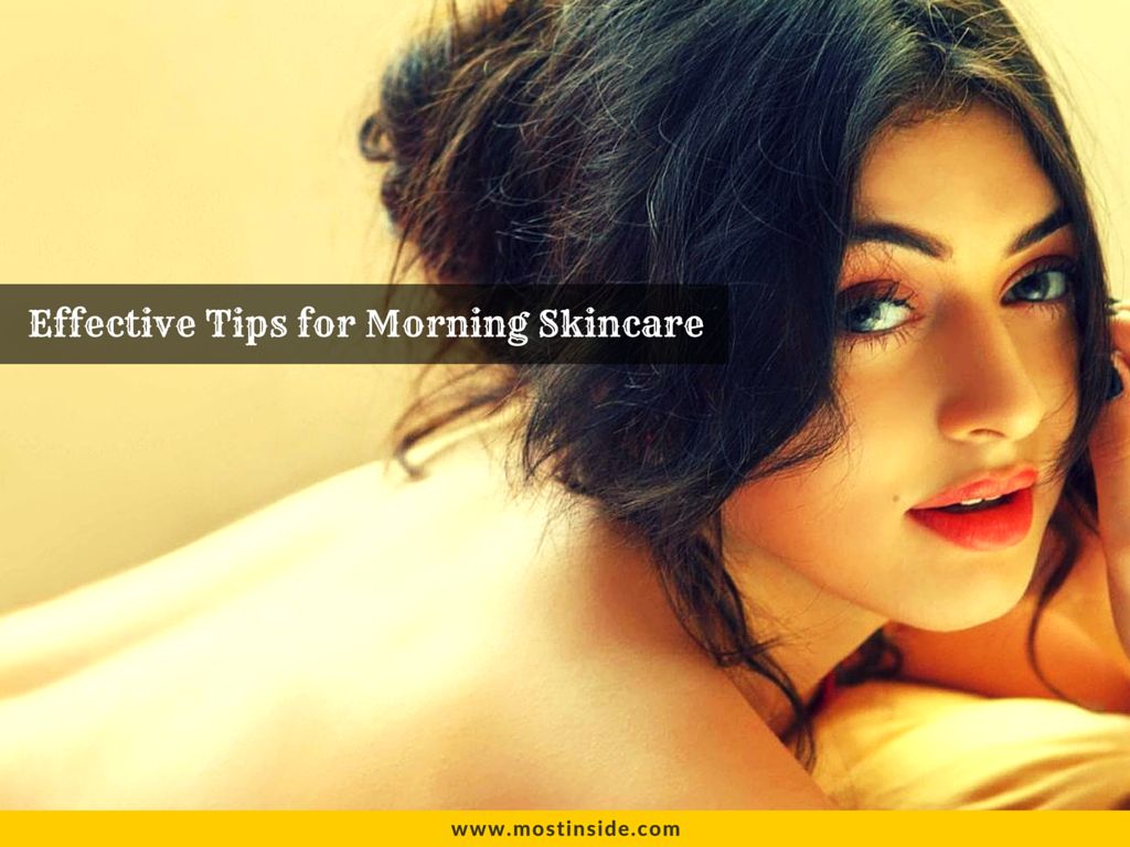 Effective Tips for Morning Skincare