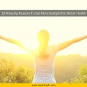 10 Amazing Reasons To Get More Sunlight For Better Health