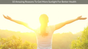 10 Amazing Reasons To Get More Sunlight For Better Health