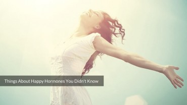 Things About Happy Hormones You Didn’t Know