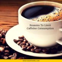 7 Reasons To Limit Caffeine Consumption