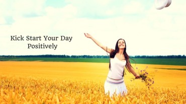 6 Ways To Kick Start Your Day Positively