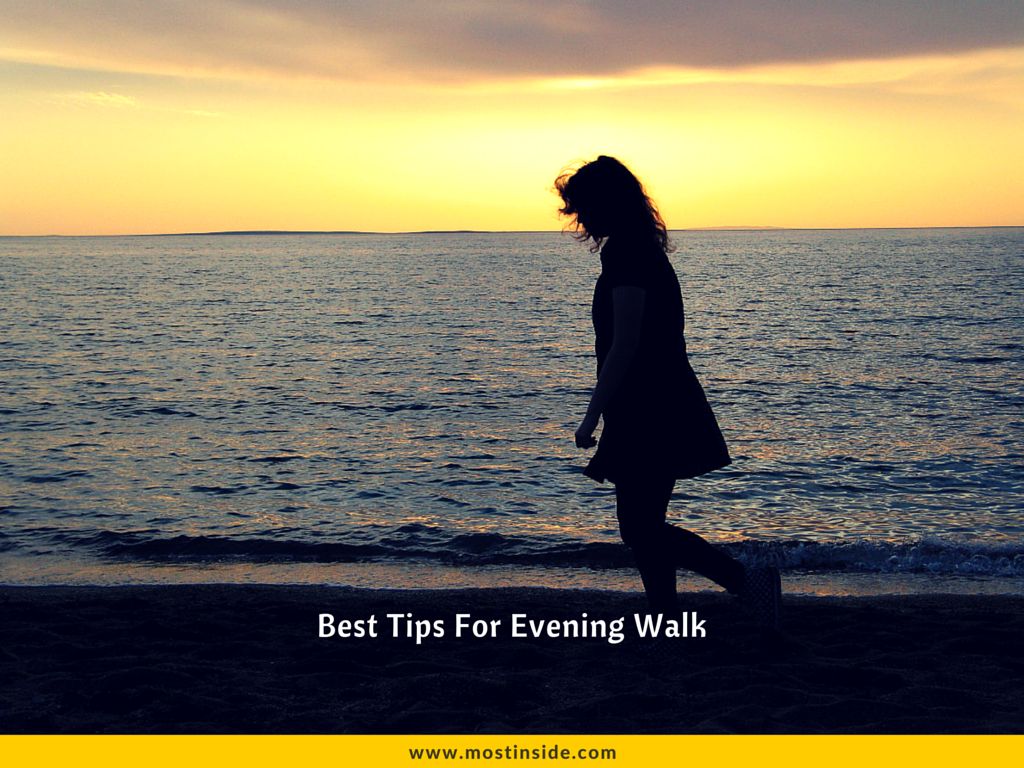 Best Tips For Evening Walk