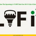 Here’s How The Upcoming Li-Fi Will Take Over Wi-Fi Like A Storm
