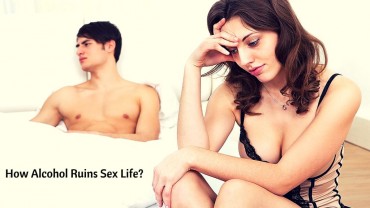 How Alcohol Ruins Sex Life?