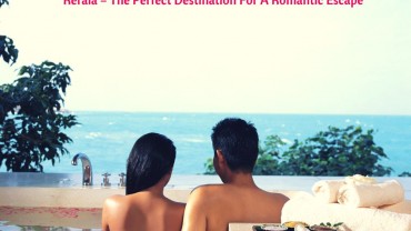 Kerala – The Perfect Destination For A Romantic Escape