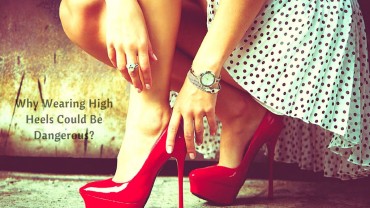Why Wearing High Heels Could Be Dangerous?