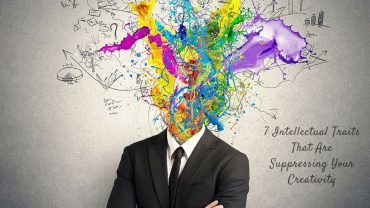 7 Intellectual Traits That Are Suppressing Your Creativity