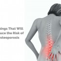 8 Things That Will Reduce the Risk of Osteoporosis