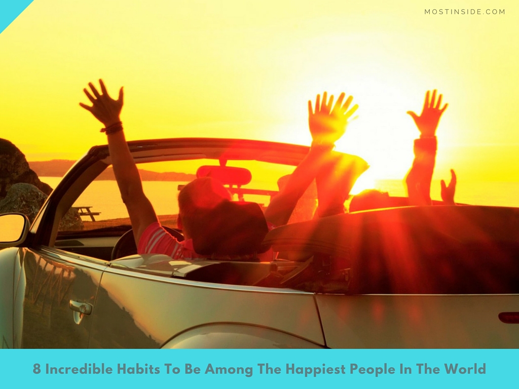 Incredible Habits To Be Among The Happiest People In The World