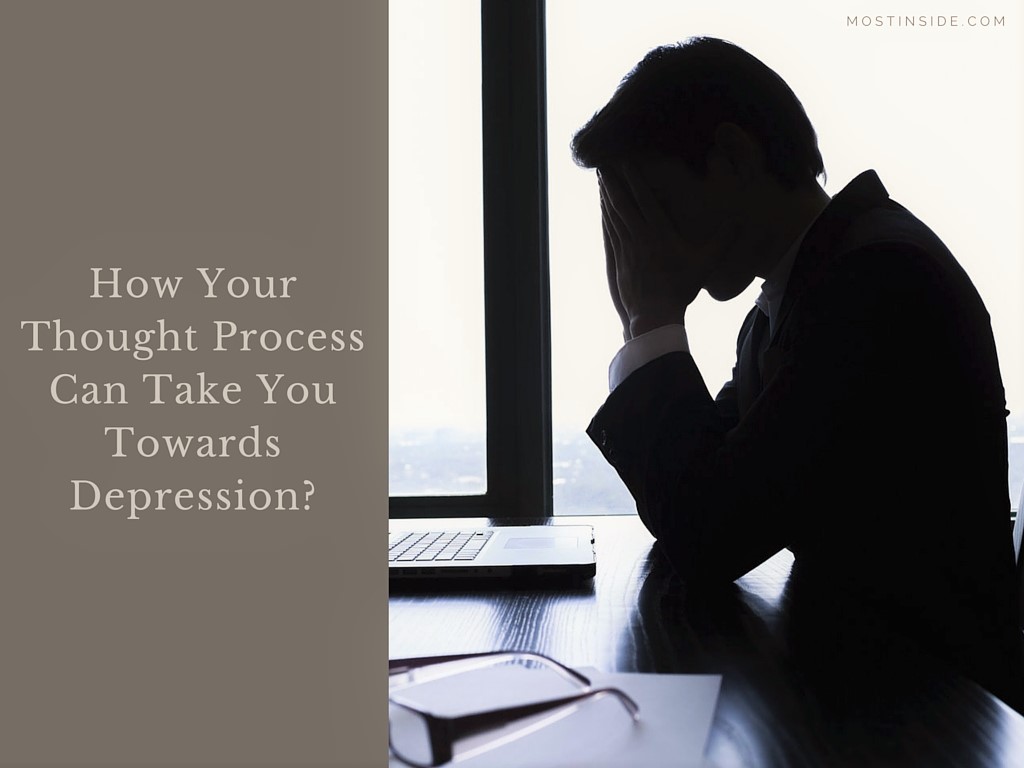 How Your Thought Process Can Take You Towards Depression Depression Thought Process